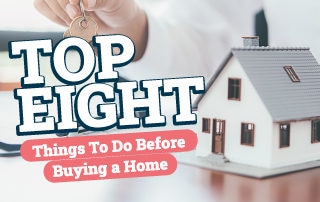 Top 8 Things To Do Before Buying a Home